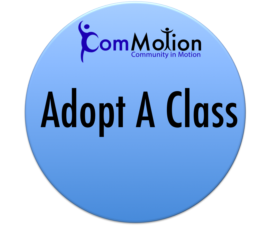 Adopt a class medallion For a donation of $80, you can adopt a class in the program of your choice. You will be recognized as the sponsor of that class session in social media, and we will send you photos of your class.